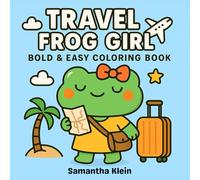Travel Frog Girl: Cute and Easy Vacation Coloring Book for Relaxation and Fun (Bold & Easy Coloring Series)