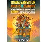Travel Games for Adults and Seniors: The Only Game Book You’ll Ever Need with 1000+ Fun Ways to Laugh, Play, and Connect on Every Journey