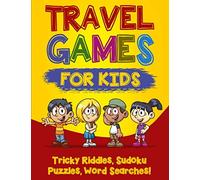 Travel Games for Kids: Tricky & Difficult Riddles, Sudoku Puzzles and Word Searches! (Airplane Activites & Car Games for Kids Ages 5-10)