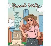 Travel Girls Coloring Book for Girls: A Relaxing Color Book for Tweens and Young Teen Girls with Famous Landmarks and Travel Themed Coloring Pages
