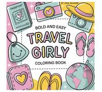 Travel Girly: Globe-Trotting Gals: Wander the World with Style, Fun, and Creativity