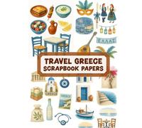 TRAVEL GREECE SCRAPBOOK PAPERS: Over 120 elements for crafting, collaging, journaling, mixed media art, and DIY scrapbook projects