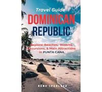 Travel Guide DOMINICAN REPUBLIC: Explore: Resorts, Beaches, Excursions & Main Attractions in PUNTA CANA