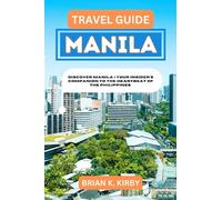 Travel Guide Manila: Discover Manila | Your Insider's Companion to the Heartbeat of the Philippines (Discovering Destinations: A Guide to Epic Discoveries and Unforgettable Experiences)