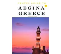 Travel Guide To Aegina, Greece: Discover It's Magic: Your Passport to Greek Island Bliss! (Europe Travel Guides)