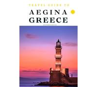 Travel Guide To Aegina, Greece: Discover It's Magic: Your Passport to Greek Island Bliss! (Europe Travel Guides)