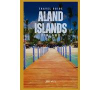 Travel Guide to Aland Islands, Finland: A Journey to the Serene Landscapes of its Archipelago