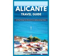 Travel Guide To Alicante: All The Things You Should Know Before Going There