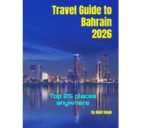 Travel Guide to Bahrain 2026: Top 25 places anywhere