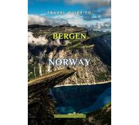 Travel Guide To Bergen, Norway: The Only Companion Guide You Need!