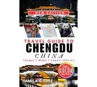 Travel Guide To CHENGDU CHINA: Discover The Hidden Gems, Culture, Cuisine, Pandas, and Breathtaking Sights