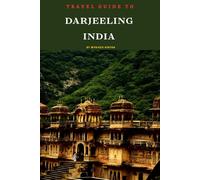 Travel Guide To Darjeeling, India: Your Go-To Resource for an Amazing Trip! (Europe Travel Guides)