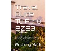 Travel Guide To Faro 2023: Embark On A Sensational Adventure: Faro’s Top Destinations Unveiled