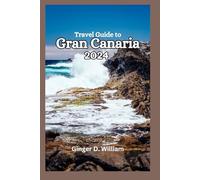 Travel Guide to Gran Canaria 2024: Discovering the Island's Rich History and Heritage