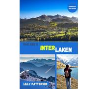 Travel guide to Interlaken: 3 (Wanderlust)