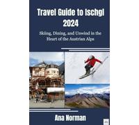 Travel Guide to Ischgl 2024: Skiing, Dining, and Unwind in the Heart of the Austrian Alps