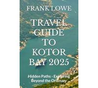 TRAVEL GUIDE TO KOTOR BAY 2025: Hidden Paths - Exploring Beyond the Ordinary