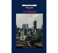 TRAVEL GUIDE TO LITHUANIA 2024: From Vilnius to the Coast