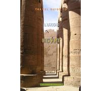 Travel Guide To Luxor, Egypt