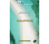 Travel Guide To Manila, Philippines