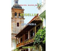 Travel Guide To Medellin, Colombia