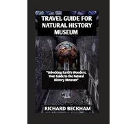 Travel guide to natural History museum: "Unlocking health wonders: your guide to the natural History museum"
