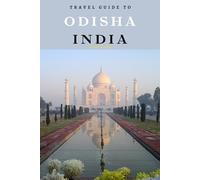 Travel Guide To Odisha, India: Your All-In-One Companion for an Unforgettable Experience! (Europe Travel Guides)