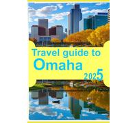 Travel guide to Omaha 2025: Discover the Heart of Nebraska’s Culture, Cuisine & Hidden Gems