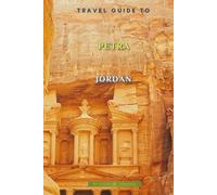 Travel Guide To Petra, Jordan: Unforgettable Memories Awaits!