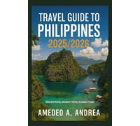 TRAVEL GUIDE TO PHILIPPINES 2025/2026: Sacred Roots, Modern Vibes, Endless Trails