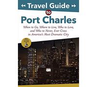 Travel Guide to Port Charles: When to Go, Where to Live, Who to Love and Who to Never, Ever Cross in America's Most Dramatic City (ABC)