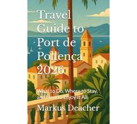 Travel Guide to Port de Pollença 2026: What to Do, Where to Stay, and How to Enjoy It All