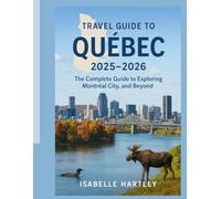 Travel Guide To Quebec 2025-2026