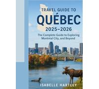 Travel Guide To Quebec 2025-2026