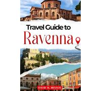 Travel Guide to RAVENNA: The Timeless City of Mosaics and Majesty