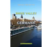 Travel Guide To Rhine Valley, Germany: Unforgettable Memories Awaits!