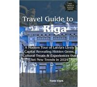Travel Guide to Riga: A Modern Tour of Latvia's Lively Capital Revealing Hidden Gems, Cultural Treats, & Experiences that Set New Trends in 2024