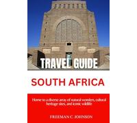 Travel Guide To South Africa: Exploring the rainbow nation: A comprehensive travel guide to the wonders of South Africa