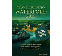 Travel Guide to WaterFord 2025: Explore Ireland’s Oldest City with Detailed Maps, Photos, and Expert Recommendations (The Ultimate Travel Guide to Every City in Ireland)