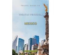 Travel Guide To Yucatan Peninsula Mexico