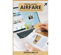 Travel Hacks: Airfare: Finding Cheap Airline Tickets & Low-Cost Travel