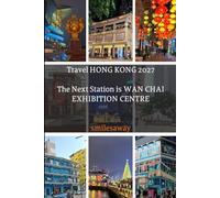 Travel HONG KONG 2026-2027: The Next Station is WAN CHAI EXHIBITION CENTRE