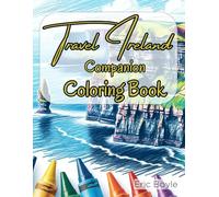 Travel Ireland Coloring Book: Road Trip Planning Companion (Travel Ireland: Roadtrip Planning Guide Through Pubs Across the Map)