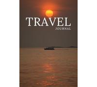 Travel Journal: A 110 Page Lined Notebook: Capturing best moments, memories and adventures during the travel.