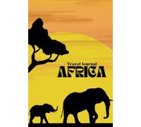 Travel Journal Africa: Document and Capture Your Memories with Diary Entries, Drawing, Painting, Lettering, and Mixed Media
