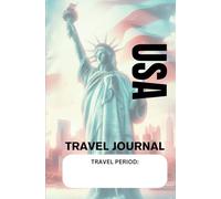 Travel Journal and Planner for USA: Organize And Collect Memories One Country At A Time