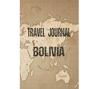 Travel Journal Bolivia: 6 x 9 Lined Journal, 126 pages | Journal Travel | Memory Book | A Mindful Journal Travel | A Gift for Everyone | Bolivia |