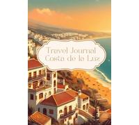 Travel Journal Costa de la Luz: Dairy for your next trip to Spain, 30 days, notes, lists, photo collages, traveller present