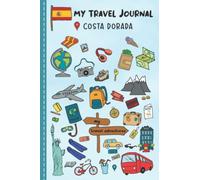 Travel Journal For Kids Costa Dorada: Costa Dorada, Spain Travel Adventure Diary For Children for the next Holiday Road Trip, Traveling Activity Log ... Sketching, Doodle and Gratitude Prompt
