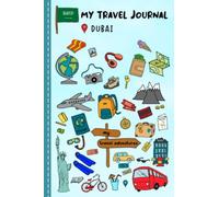 Travel Journal For Kids Dubai: Dubai Travel Adventure Diary For Children for the next Holiday Road Trip, Traveling Activity Log Book For Boys and ... Sketching, Doodle and Gratitude Prompt